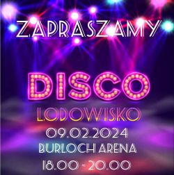 Disco Lodowisko - Burloch Arena 09.02.2024 godz. 18-20