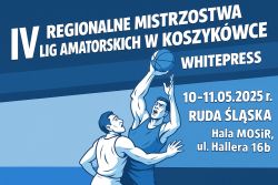 IV Regionalne Mistrzostwa Lig Amatorskich - 10-11.05.2025r.