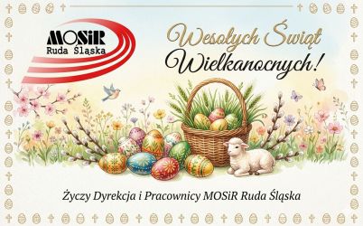 Życzenia Wielkanocne od MOSiR Ruda Śląska.